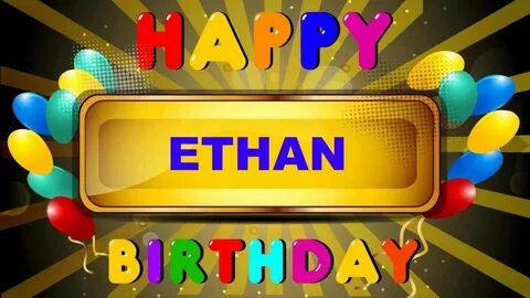 Ethan - Animated Cards - Happy Birthday - YouTube Happy birt