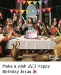 ✅ 25+ Best Memes About Happy Birthday Jesus Happy Birthday J