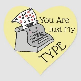 Valentines Pun Novelty You Are Just My Type Heart Sticker Za
