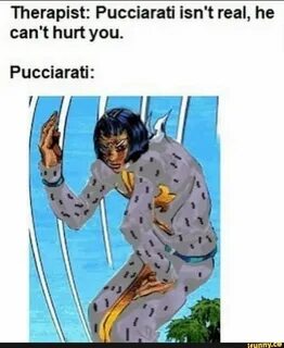 Therapist: Pucciarati isn't real, he can't hurt you. Pucciar