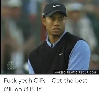 MAKE GIFS AT GIFSOUPCOM Fuck Yeah GIFs - Get the Best GIF on