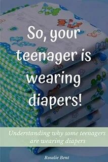 DOWNLOAD PDF So your teenager is wearing diapers Understandi