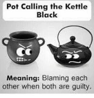 🐣 25+ Best Memes About Pot Calling the Kettle Black Meaning 