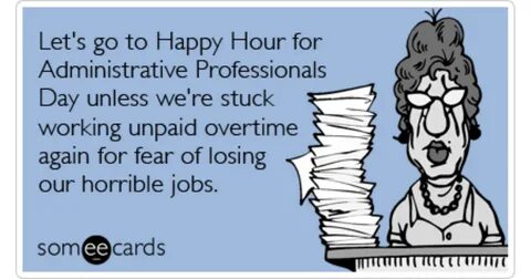 Administrative Professionals Day Happy Hour Unpaid Overtime 