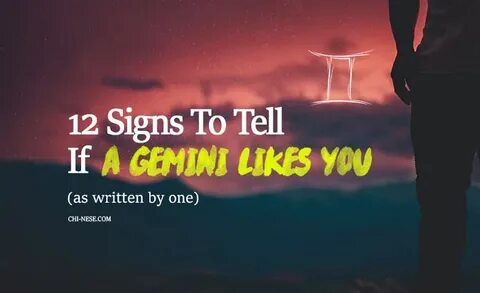 12 Signs To Tell If A Gemini Likes You (written by a Gemini)