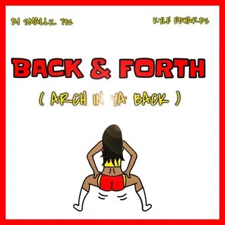 Back & Forth (Arch in Ya Back) Kyle Edwards, DJ Smallz 732 с