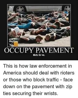 OCCUPY PAVEMENT Works for Me This Is How Law Enforcement in 
