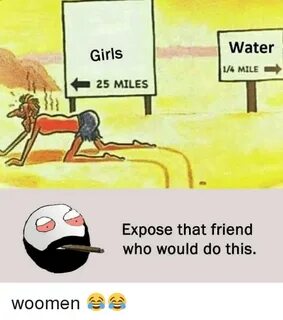 Water Girls I4 MILE 25 MILES Expose That Friend Who Would Do