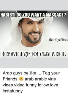 HABIBTIDOYOU WANTAMASSAGE Aratproblems Arab Guys Be Like Tag