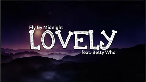 Fly By Midnight - Lovely feat. Betty Who (Lyrics) - YouTube