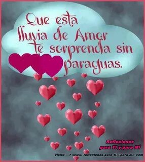 Reflexiones para TI y para MÍ: * Que esta lluvia de AMOR te 