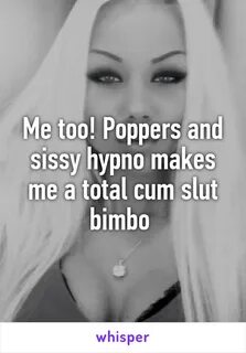 Me too! Poppers and sissy hypno makes me a total cum slut bi