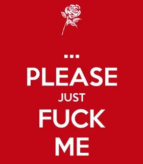 PLEASE JUST FUCK ME Poster Cho Keep Calm-o-Matic