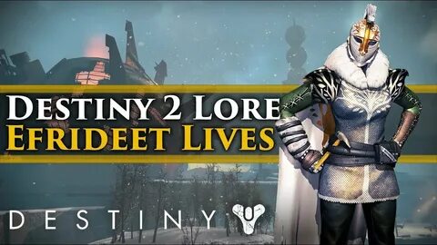 Destiny 2 Lore - Efrideet Lives! The Story of Efrideet in De