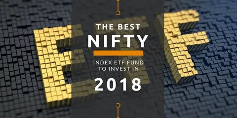 The Best Nifty Index ETF Fund to Invest in 2018 - Shabbir Bh