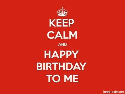 Keep Calm It S My Birthday Wallpaper 13+ - dzbc.org