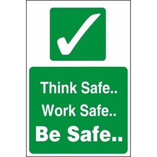 Workplace Be Safe sign / sticker Think safe . Health and saf