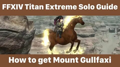 FFXIV Mount Gullfaxi - Titan Extreme Solo Guide - YouTube