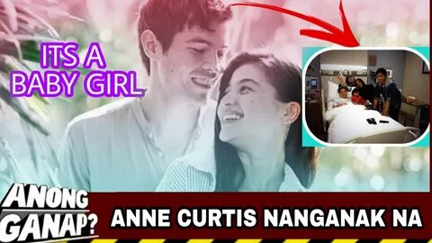 YES!!ANNE CURTIS NANGANAK NA / ITS A BABY GIRL - YouTube