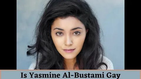 Is Yasmine Al-Bustami Gay, Yasmine Al-Bustami Height, Age, M