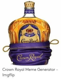 🐣 25+ Best Memes About Crown Royal Meme Crown Royal Memes