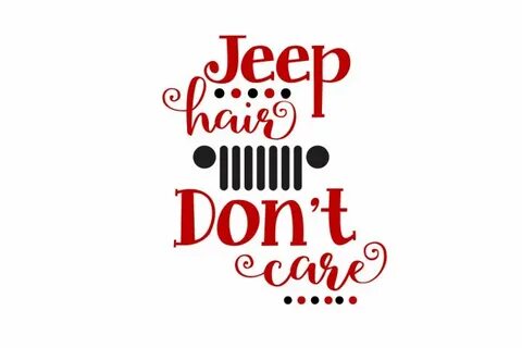 SVG Jeep Hair Dont Care By Perfectly Posh Pixels Jeep quotes