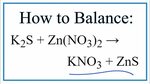 How to Balance K2S + Zn(NO3)2 = KNO3 + ZnS - YouTube