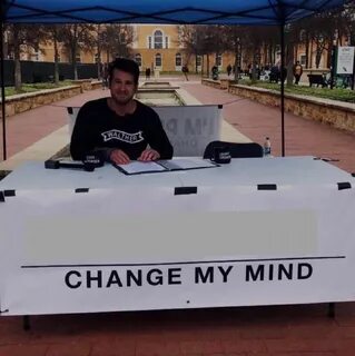 Change my mind 2.0 Latest Memes - Imgflip