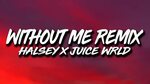 Halsey, Juice Wrld - Without Me REMIX (Lyrics) - YouTube Mus