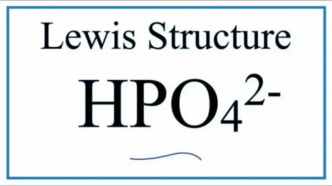 How to Draw the Lewis Dot Structure for HPO4 2- Hydrogen pho