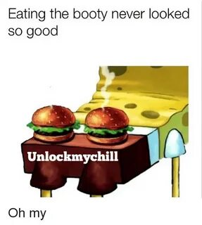 Eating the Booty Never Looked So Good Unlockmychill Oh My Ea