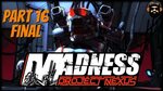 MADNESS PROJECT NEXUS Gameplay - Part 16 FINAL (no commentar