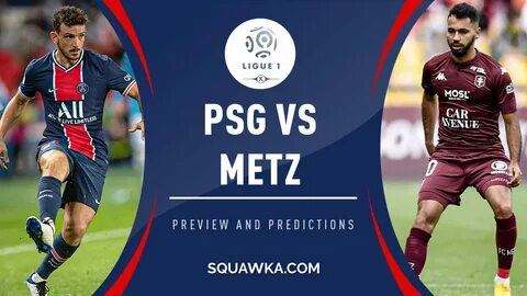 Metz- Psg : Le psg se déplace à metz pour ce match de la 34e