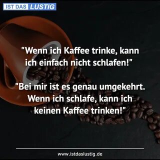 "Wenn ich Kaffee trinke, kann ich einfach nicht... - IstDasL