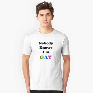 "Nobody Knows I'm Gay" T-shirt by chrisbradshaw22 Redbubble