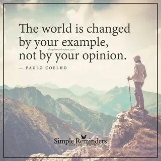 The world is changed by your example by Paulo Coelho Simple 