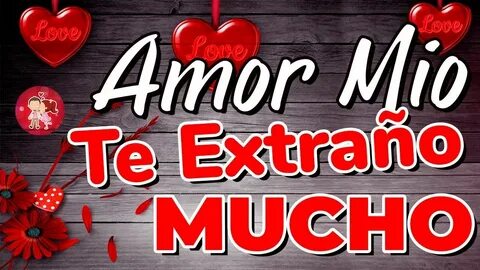 Te Extraño Amor Mio / Te amo amor mio frases en espanol fras