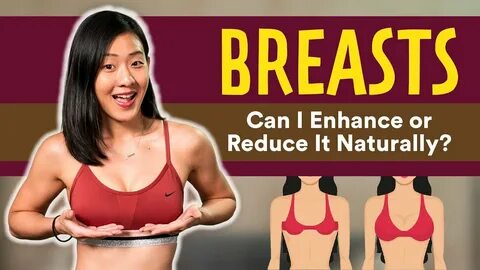 BREASTS: Can I Enhance or Reduce It Naturally? 