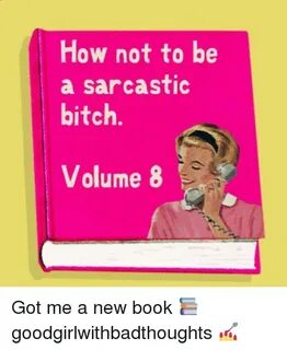 How Not to Be a Sarcastic Bitch Volume 8 Got Me a New Book 📚