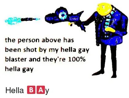 The Person Above Has Been Shot by My Hella Gay Blaster and T