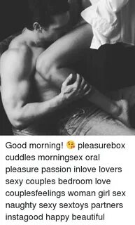 Good Morning! 😘 Pleasurebox Cuddles Morningsex Oral Pleasure