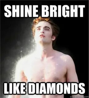 Shine bright like a diamond Memes