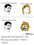 🐣 25+ Best Memes About Please Make Me a Sandwich Meme Please