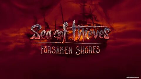 Sea of Thieves: Forsaken Shores. Обои для рабочего стола. 25