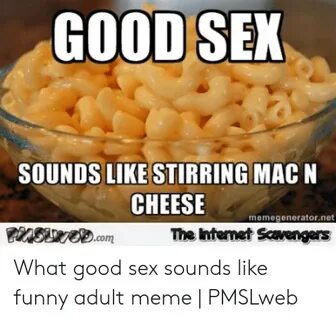 GOOD SE SOUNDS LIKE STIRRING MACN CHEESE Memegeneratornet th