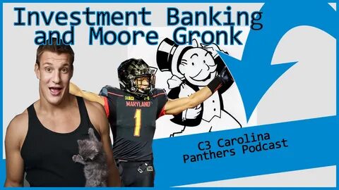 C3 Carolina Panthers Podcast: Investment Banking and Moore G