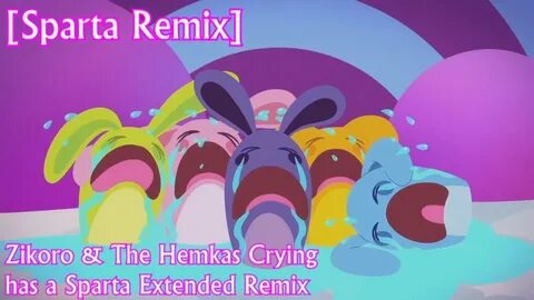 Sparta Remix Zikoro & the Hemkas crying has a Sparta Remix -