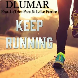 Keep Running DLUMAR, Latrice Pace слушать онлайн на Яндекс.М