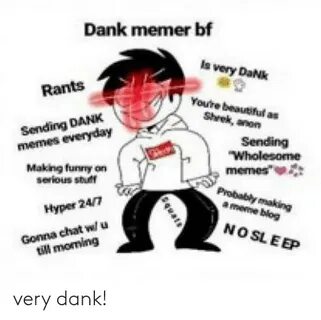 Dank Memer Bf Is Very DaNk Rants Youre Beautiful as Shrek An