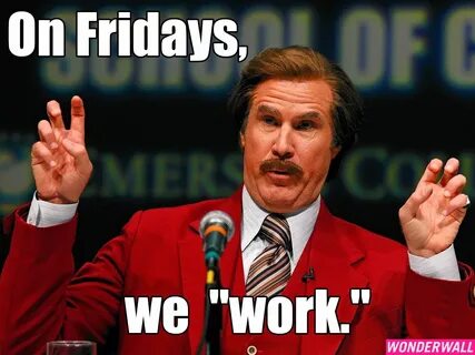 Anchorman Friday Birthday meme, Work humor, Celebrity memes